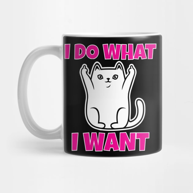 I do what I want funny cat by Work Memes